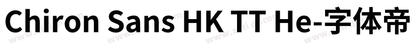 Chiron Sans HK TT He字体转换